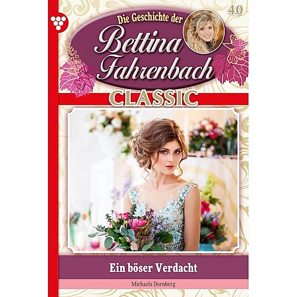 Bettina Fahrenbach Classic 40 - Liebesroman / Bettina Fahrenbach Classic Bd.40, Michaela Dornberg