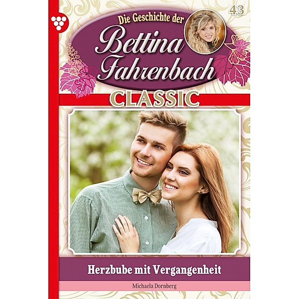 Bettina Fahrenbach Classic 43 - Liebesroman / Bettina Fahrenbach Classic Bd.43, Michaela Dornberg