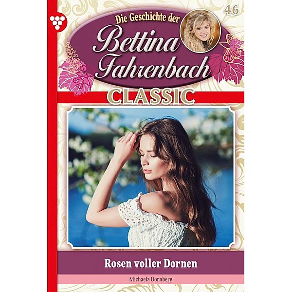 Bettina Fahrenbach Classic 46 - Liebesroman / Bettina Fahrenbach Classic Bd.46, Michaela Dornberg