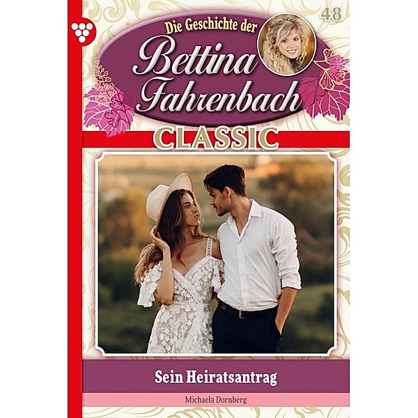 Bettina Fahrenbach Classic 48 - Liebesroman / Bettina Fahrenbach Classic Bd.48, Michaela Dornberg