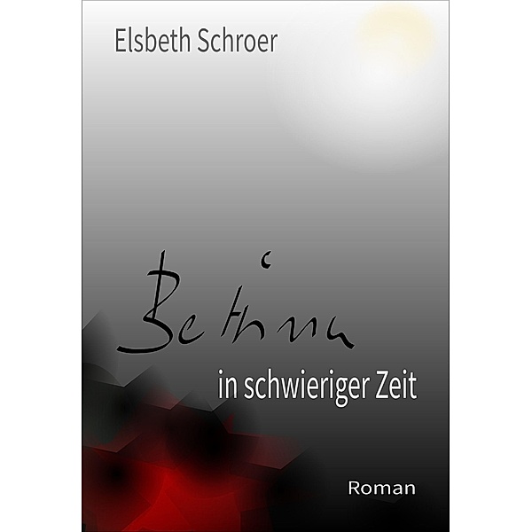 Bettina in schwieriger Zeit, Elsbeth Schroer