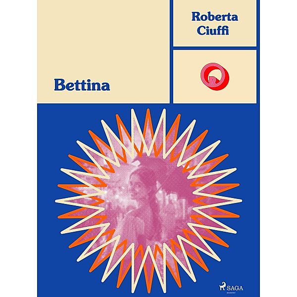 Bettina / Ombre Rosa: Le grandi protagoniste del romance italiano, Roberta Ciuffi
