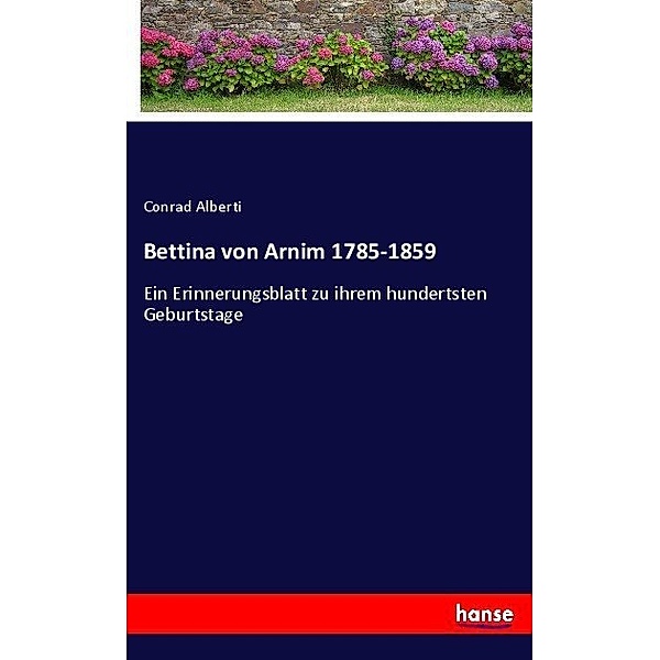Bettina von Arnim 1785-1859, Conrad Alberti