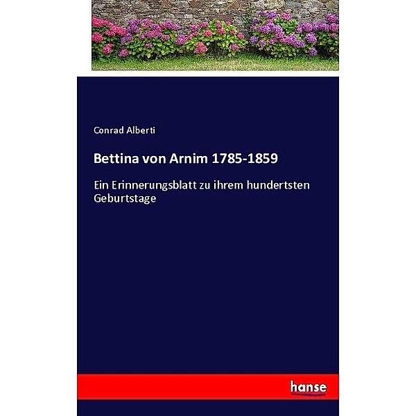 Bettina von Arnim 1785-1859, Conrad Alberti