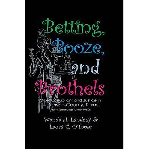 Betting Booze and Brothels, Wanda A. Landrey, Laura C. O'Toole