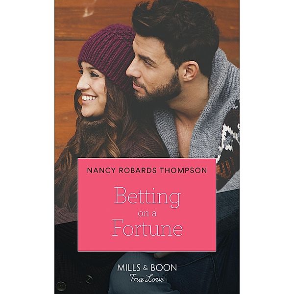 Betting On A Fortune (Mills & Boon True Love) (The Fortunes of Texas: Rambling Rose, Book 5) / True Love, Nancy Robards Thompson