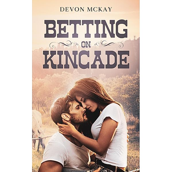 Betting on Kincade, Devon McKay