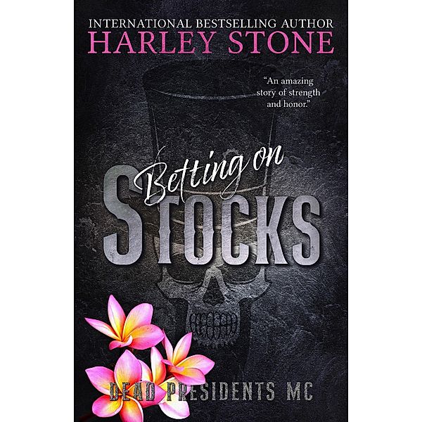 Betting on Stocks (Dead Presidents MC, #7) / Dead Presidents MC, Harley Stone