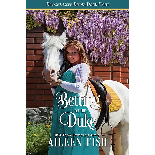 Betting on the Duke (The Bridgethorpe Brides) / The Bridgethorpe Brides, Aileen Fish