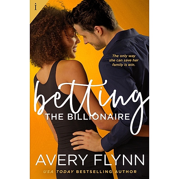 Betting the Billionaire / Entangled: Indulgence, Avery Flynn