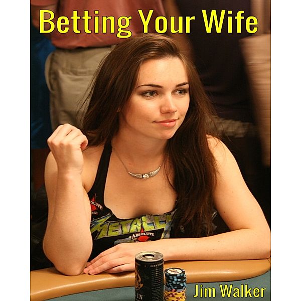 Betting Your Wife, Jim Walker