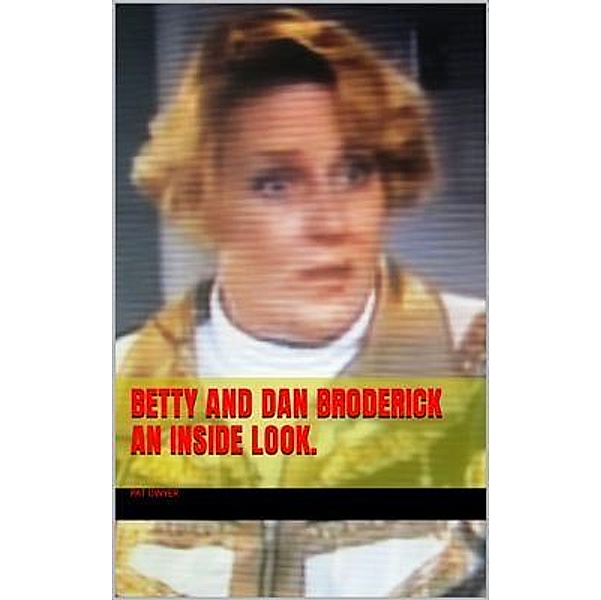 Betty and Dan Broderick. An Inside Look., Pat Dwyer