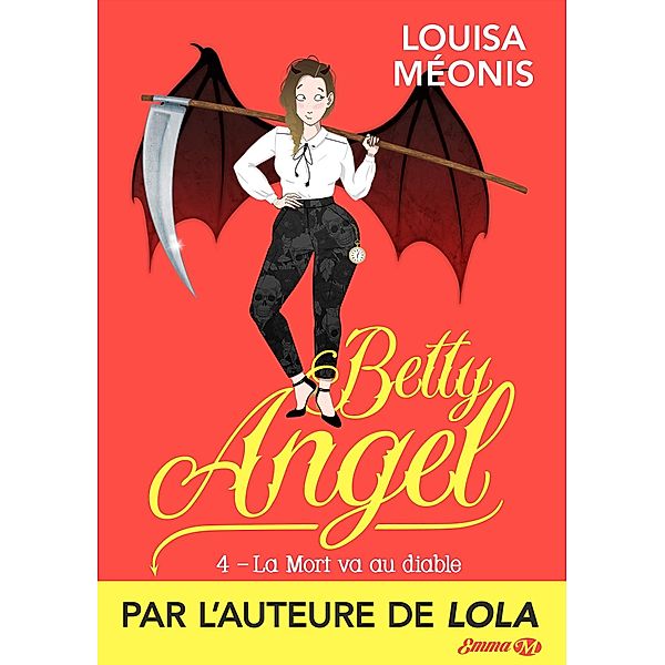 Betty Angel, T4 : La Mort va au diable / Betty Angel Bd.4, Louisa Méonis