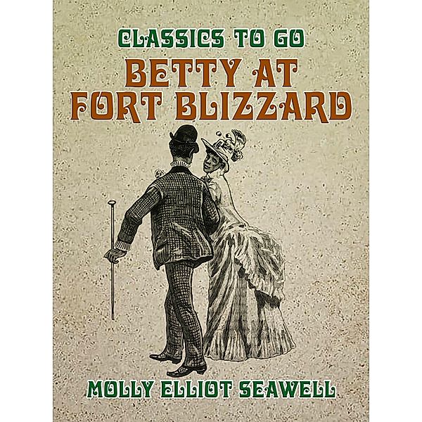 Betty at Fort Blizzard, Molly Elliot Seawell