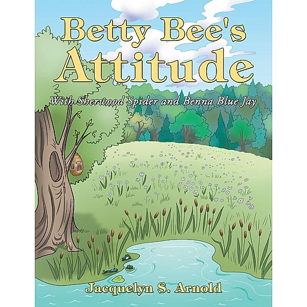 Betty Bee'S Attitude, Jacquelyn S. Arnold