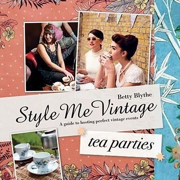 Betty Blythe: Style Me Vintage: Tea Parties, Betty Blythe