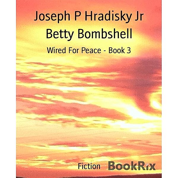 Betty Bombshell, Joseph P Hradisky Jr