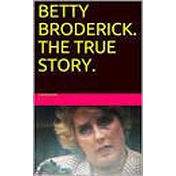 Betty Broderick.The True Story., Pat Dwyer