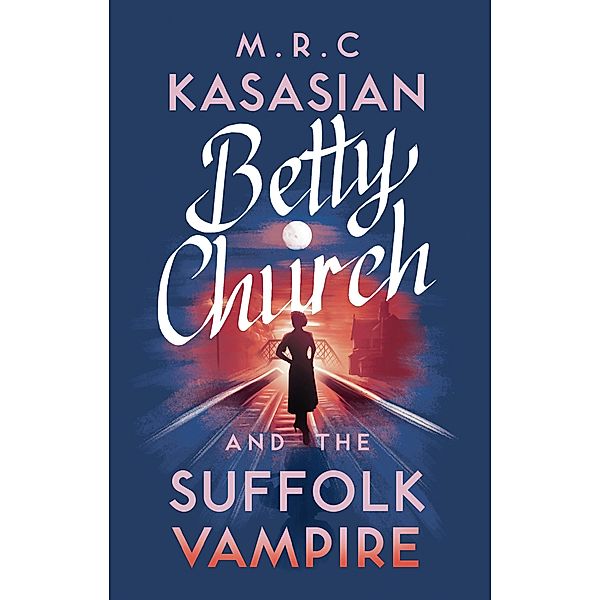 Betty Church and the Suffolk Vampire, M. R. C. Kasasian