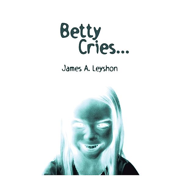 Betty Cries, James A. Leyshon