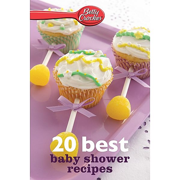 Betty Crocker 20 Best Baby Shower Recipes / Betty Crocker, Betty Crocker