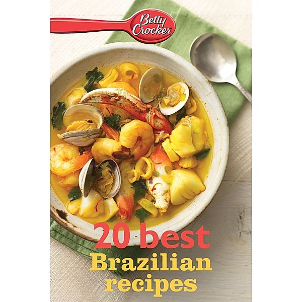 Betty Crocker 20 Best Brazilian Recipes / Betty Crocker, Betty Crocker