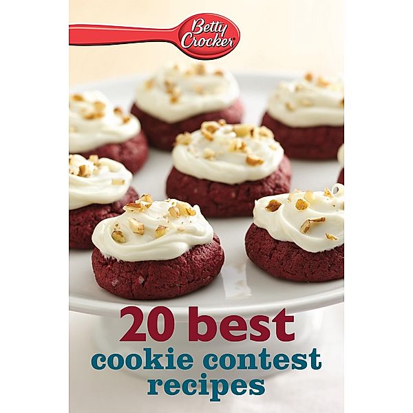 Betty Crocker 20 Best Cookie Contest Recipes / Betty Crocker, Betty Crocker