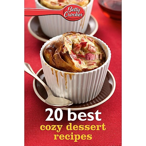 Betty Crocker 20 Best Cozy Dessert Recipes / Betty Crocker, Betty Crocker