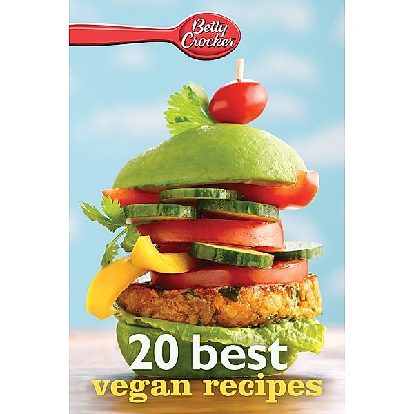 Betty Crocker 20 Best Vegan Recipes / Betty Crocker eBook Minis, Betty Crocker