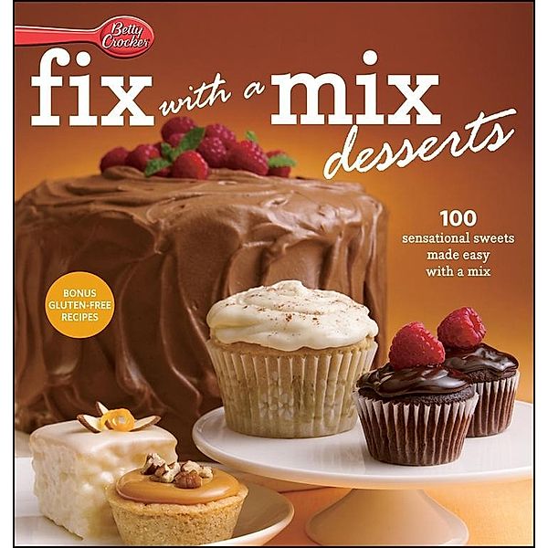 Betty Crocker Fix-with-a-Mix Desserts / Betty Crocker Cooking, Betty Crocker