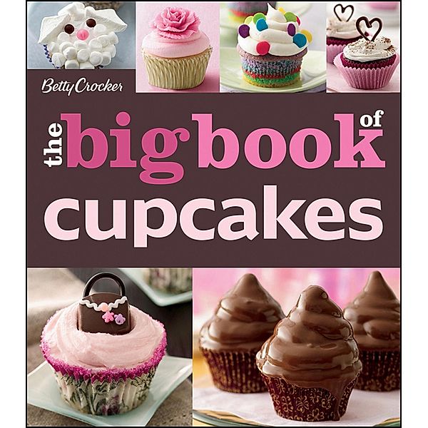 Betty Crocker The Big Book of Cupcakes / Betty Crocker Big Book, Betty Crocker