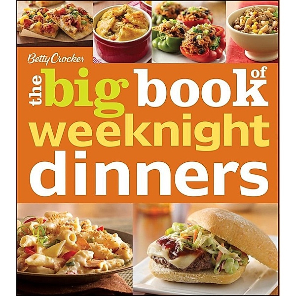 Betty Crocker The Big Book of Weeknight Dinners / Betty Crocker Big Book, Betty Crocker