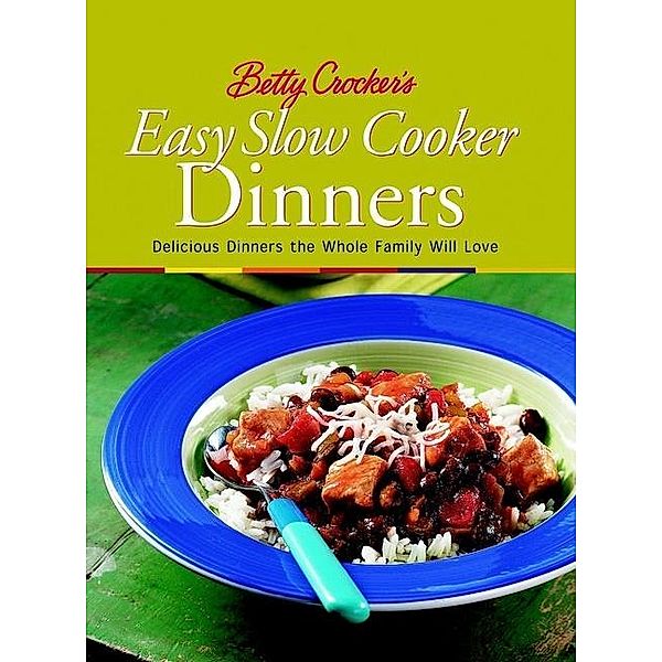 Betty Crocker's Easy Slow Cooker Dinners / Betty Crocker Cooking, Betty Crocker