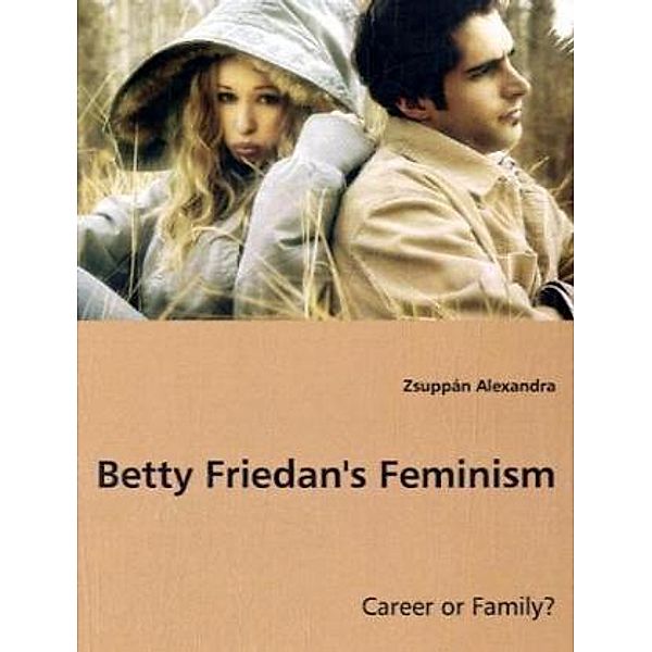 Betty Friedan`s Feminism; ., Zsuppán Alexandra