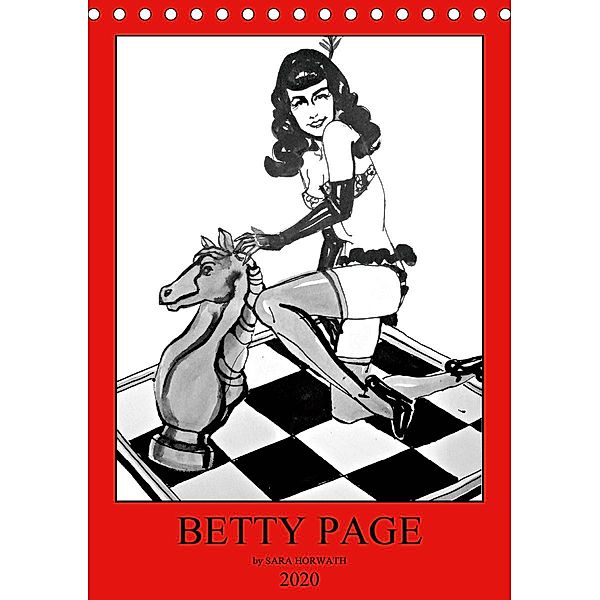 Betty Page - Quickies by SARA HORWATH (Tischkalender 2020 DIN A5 hoch), Sara Horwath Burlesque up your wall