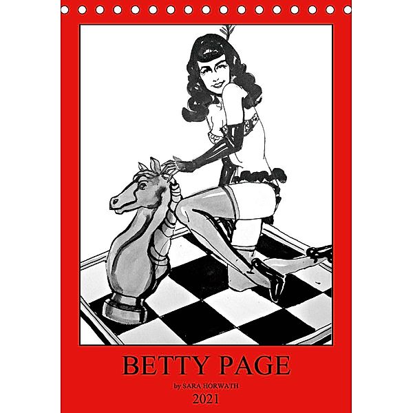 Betty Page - Quickies by SARA HORWATH (Tischkalender 2021 DIN A5 hoch), Sara Horwath Burlesque up your wall