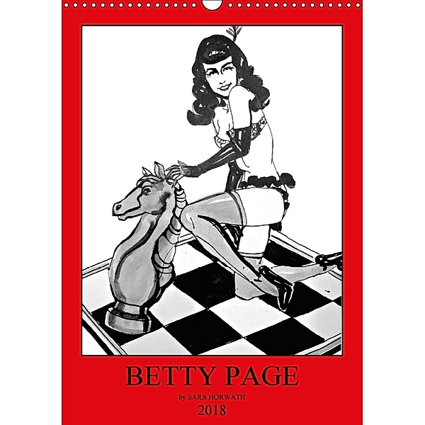 Betty Page - Quickies by SARA HORWATH (Wandkalender 2018 DIN A3 hoch), Sara Horwath Burlesque up your wall