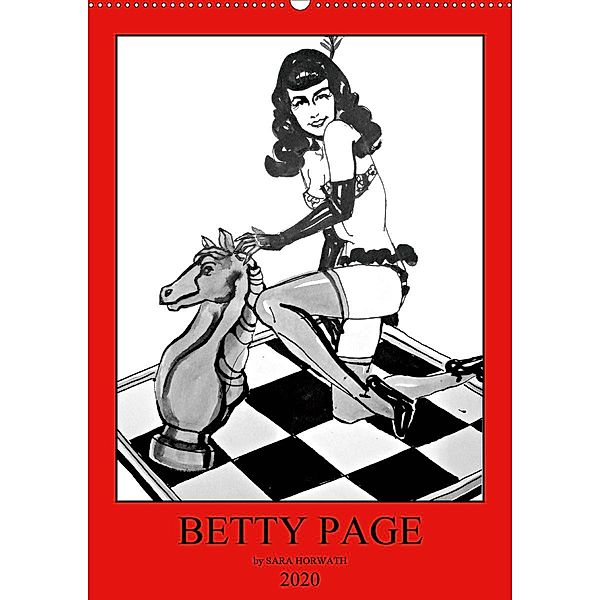 Betty Page - Quickies by SARA HORWATH (Wandkalender 2020 DIN A2 hoch), Sara Horwath Burlesque up your wall
