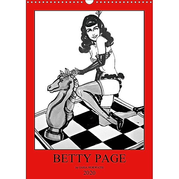 Betty Page - Quickies by SARA HORWATH (Wandkalender 2020 DIN A3 hoch), Sara Horwath Burlesque up your wall