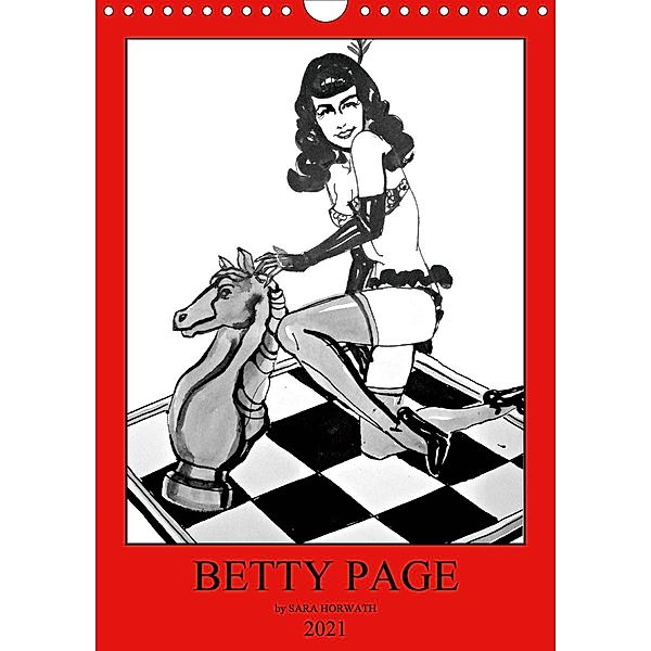 Betty Page - Quickies by SARA HORWATH (Wandkalender 2021 DIN A4 hoch), Sara Horwath Burlesque up your wall