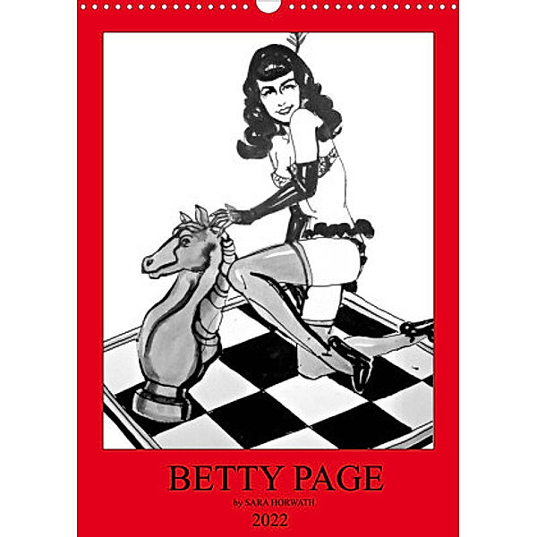 Betty Page - Quickies by SARA HORWATH (Wandkalender 2022 DIN A3 hoch), Sara Horwath Burlesque up your wall