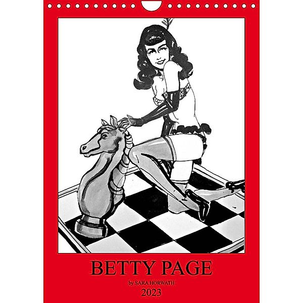 Betty Page - Quickies by SARA HORWATH (Wandkalender 2023 DIN A4 hoch), Sara Horwath Burlesque up your wall