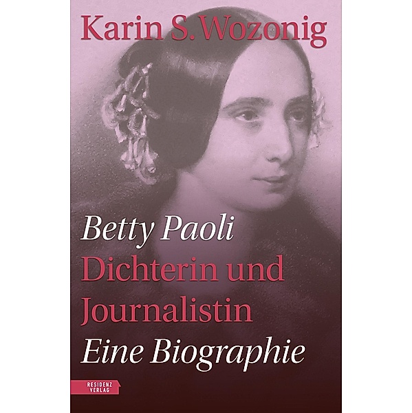 Betty Paoli - Dichterin und Journalistin, Karin S. Wozonig