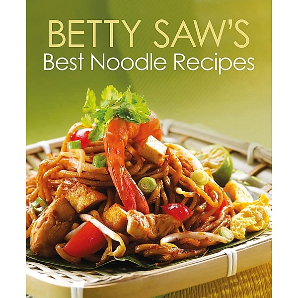 Betty Saw's Best Noodle Recipes, Betty Saw