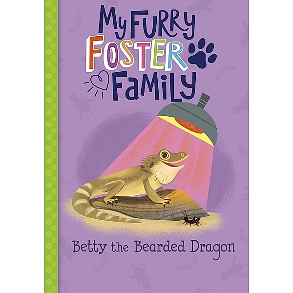 Betty the Bearded Dragon / Raintree Publishers, Debbi Michiko Florence