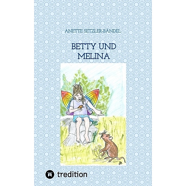 Betty und Melina, Anette Setzler-Bändel