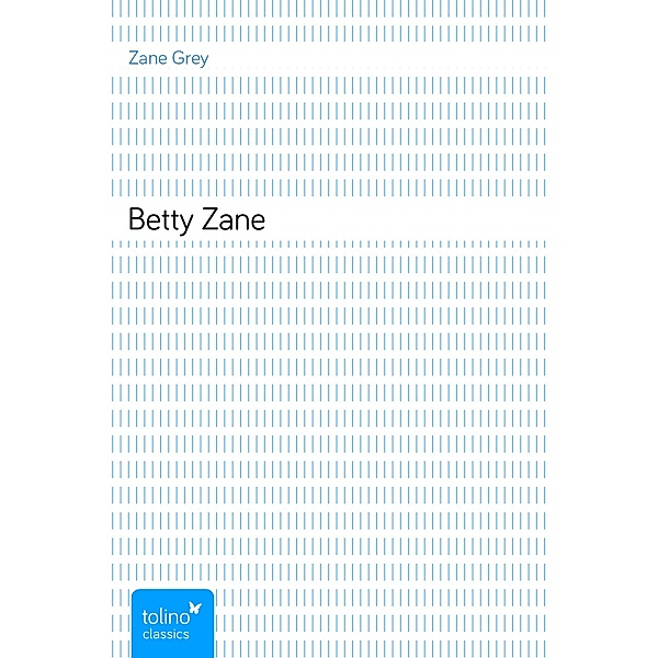 Betty Zane, Zane Grey
