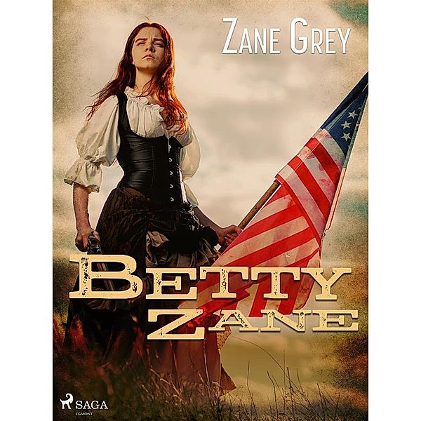 Betty Zane / The Ohio River Trilogy Bd.1, Zane Grey