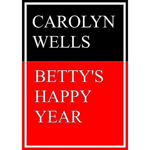 Betty's happy Year, Carolyn Wells