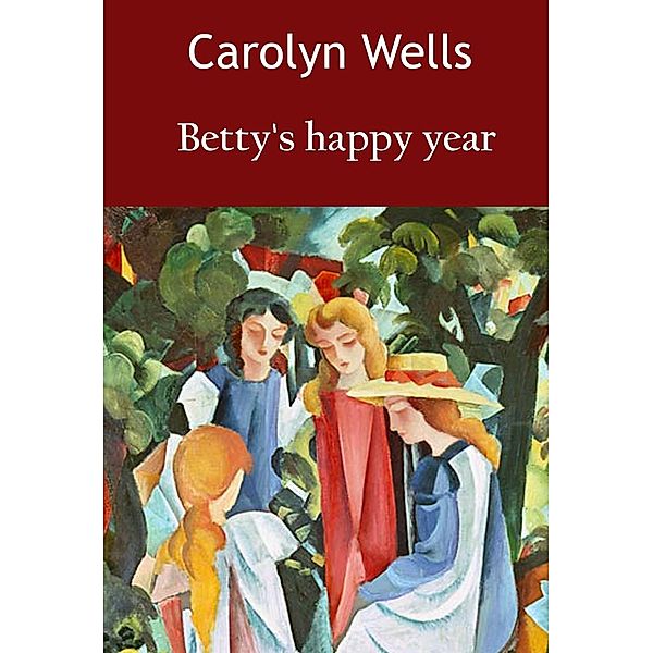 Betty's happy year, Carolyn Wells